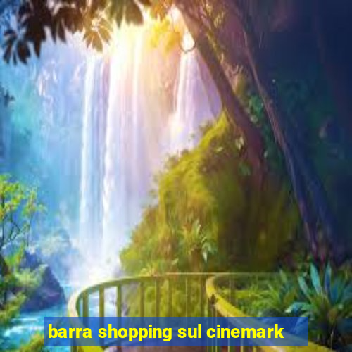 barra shopping sul cinemark